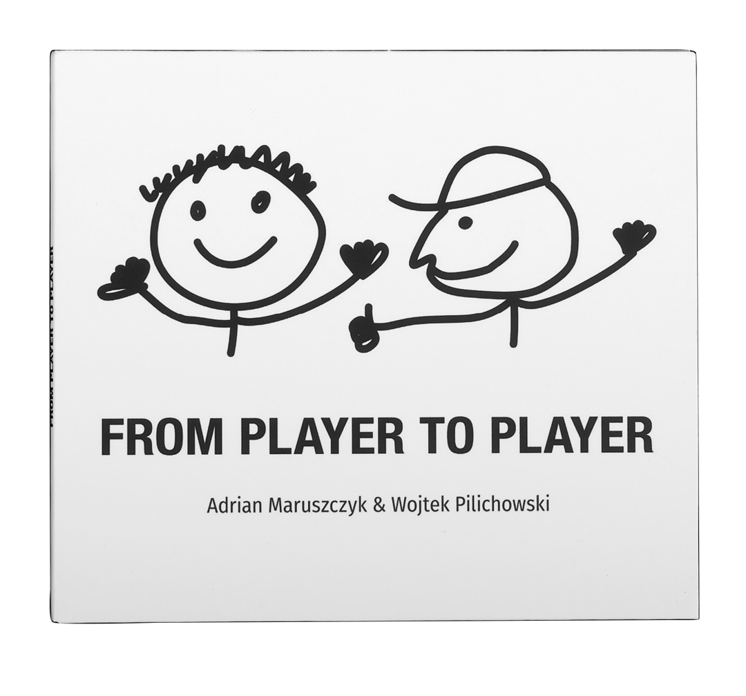 ADRIAN MARUSZCZYK & WOJTEK PILICHOWSKI - 'From Player To Player'